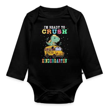 Ready to crush kindergarten - Organic Longsleeve Baby Bodysuit - black - Front