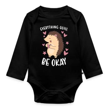 Hedgie Everything Quill Be Okay Hedgehog - Organic Longsleeve Baby Bodysuit - black - Front