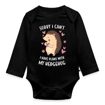 Hedgie Sorry I Can't I Have Plans With My Hedgehog - Organic Longsleeve Baby Bodysuit - black - Front