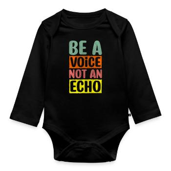 Be A Voice Not An Echo Motivation Inspiration - Baby Bio-Langarm-Body - Schwarz - Vorne