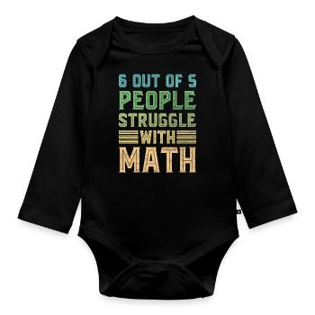 Math Jokes Mathmatician Teacher Math Mathematics - Organic Longsleeve Baby Bodysuit - black - Front