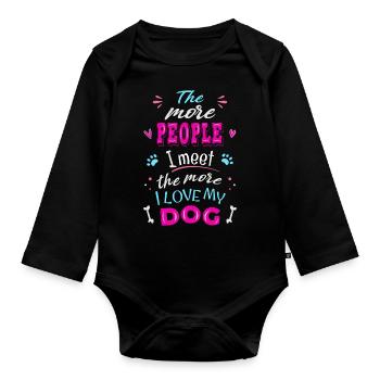 The more people I meet the more I love my dog - Organic Longsleeve Baby Bodysuit - black - Front