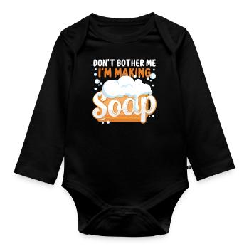Soap Making Crafting Don't Bother - Organic Longsleeve Baby Bodysuit - black - Front