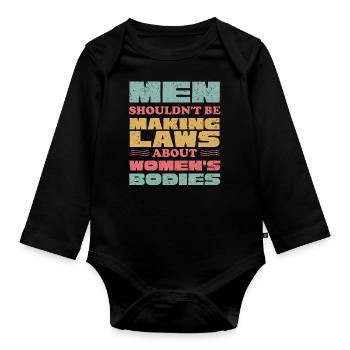 Les hommes ne devraient pas faire de lois Corps de femmes - Body Bébé bio manches longues - noir - Devant