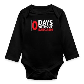 Sarcastic - Zero Days Without Sarcasm - Sarcasm - Organic Longsleeve Baby Bodysuit - black - Front