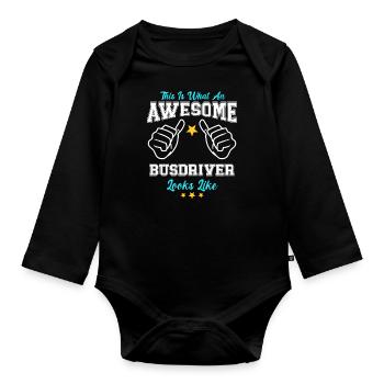 This Is What An Awesome Busdriver Looks Like - Organic Longsleeve Baby Bodysuit - black - Front