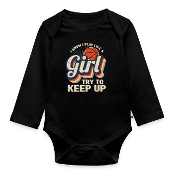 I Know I Play Like A Girl Try Keep Up Basketball - Organic Longsleeve Baby Bodysuit - black - Front