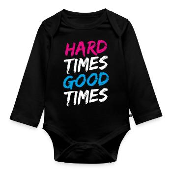"Hard Times Good Times" in pink, white and blue - Organic Longsleeve Baby Bodysuit - black - Front