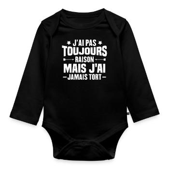 J'ai pas toujours raison mais J'ai jamais tort - Body Bébé bio manches longues - noir - Devant