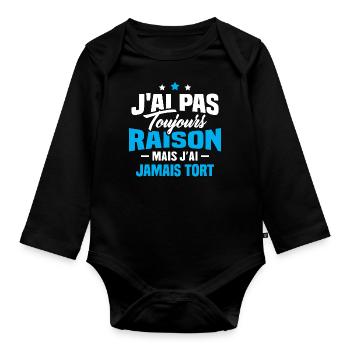 J'ai pas toujours raison mais J'ai jamais tort - Body Bébé bio manches longues - noir - Devant