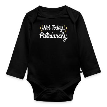 Féministe des droits des femmes - Pas aujourd’hui, Patriarcat I - Body Bébé bio manches longues - noir - Devant