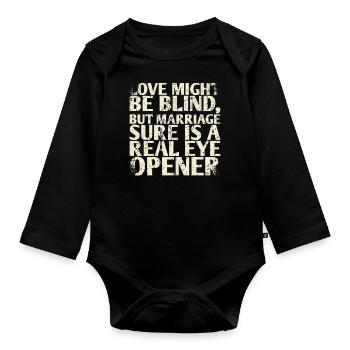 Love may be blind, but marriage is certainly a - Organic Longsleeve Baby Bodysuit - black - Front
