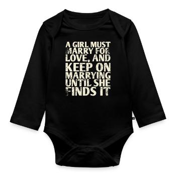 A girl must marry out of love and for the - Organic Longsleeve Baby Bodysuit - black - Front