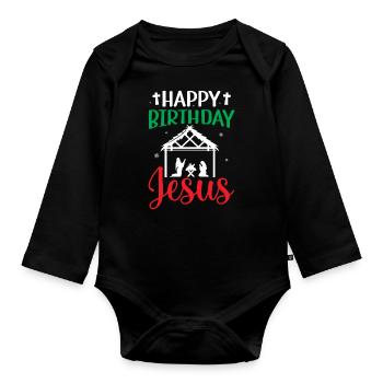 Ugly Christmas - Happy Birthday Jesus Christ - Organic Longsleeve Baby Bodysuit - black - Front