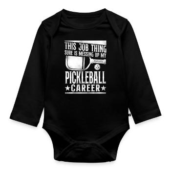 Pickleball This Job Thing Sure Is - Organic Longsleeve Baby Bodysuit - black - Front