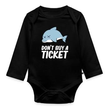 Don't buy a ticket - Dolphin - Organic Longsleeve Baby Bodysuit - black - Front