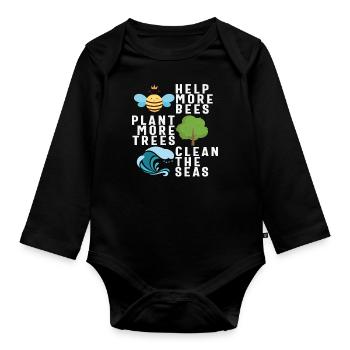 Help More Bees Plant More Trees Clean The Seas New - Organic Longsleeve Baby Bodysuit - black - Front