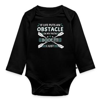 If Life Puts Obstacle In Path Whitewater Kayaking - Organic Longsleeve Baby Bodysuit - black - Front