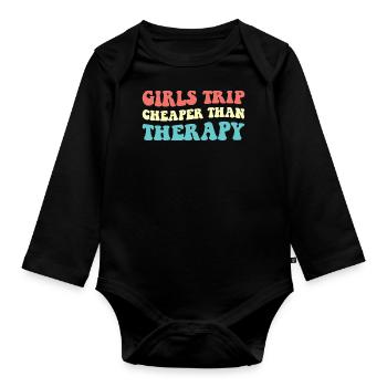 Girls Trip Cheaper Than Therapy III - Organic Longsleeve Baby Bodysuit - black - Front