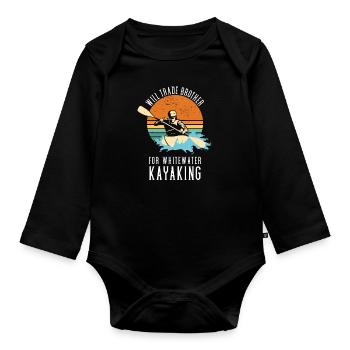 Will Trade Brother For Whitewater Kayaking - Organic Longsleeve Baby Bodysuit - black - Front