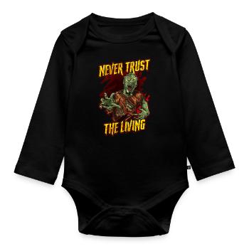 Never Trust The Living Creepy Zombie - Organic Longsleeve Baby Bodysuit - black - Front
