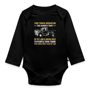 The Hardest Part Of My Job Is Being Nice Tow Truck - Organic Longsleeve Baby Bodysuit - black - Front