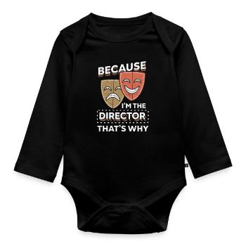 Because I'm The Director That's Why Theater Fan - Organic Longsleeve Baby Bodysuit - black - Front