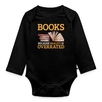 Books because reality is overrated Read - Organic Longsleeve Baby Bodysuit - black - Front