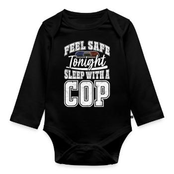 Feel Safe Tonight Sleep With A Cop – Police - Organic Longsleeve Baby Bodysuit - black - Front