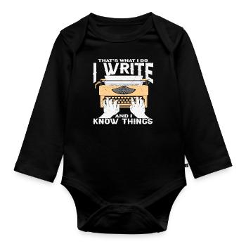 That's What I Do I Write And I Know Things Writer - Organic Longsleeve Baby Bodysuit - black - Front