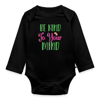 Be Kind To Your Mind Mental Health Matters - Organic Longsleeve Baby Bodysuit - black - Front