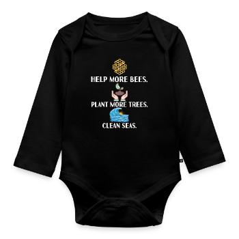 Help More Bees Plant More Trees Clean Seas - Organic Longsleeve Baby Bodysuit - black - Front