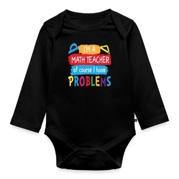Je suis un professeur de mathématiques Bien sûr, j’ai des problèmes de mathématiques - Body Bébé bio manches longues - noir - Devant