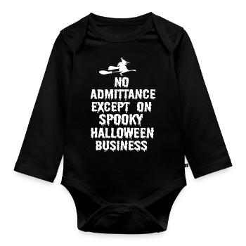 NO ADMITTANCE EXCEPT ON SPOOKY HALLOWEEN BUSINESS - Organic Longsleeve Baby Bodysuit - black - Front