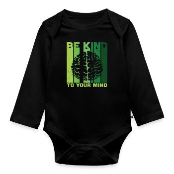 Be Kind To Your Mind Mental Health Matters - Organic Longsleeve Baby Bodysuit - black - Front