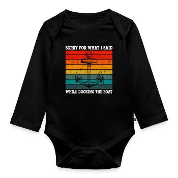 Sorry for what I said while docking boat anchor - Organic Longsleeve Baby Bodysuit - black - Front