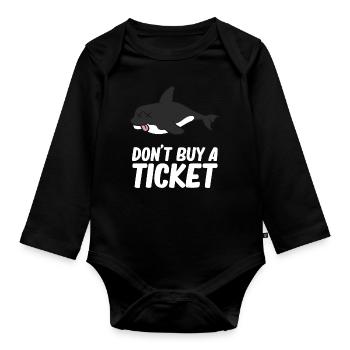 Don't buy a ticket - Orca, Killer Whale - Organic Longsleeve Baby Bodysuit - black - Front