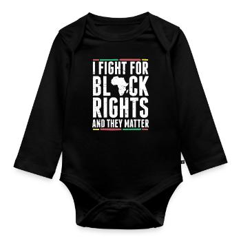 I fight for the rights of blacks and they - Organic Longsleeve Baby Bodysuit - black - Front