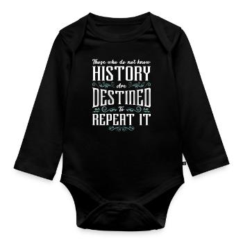 Historian Those Who Do History Teacher Historians - Organic Longsleeve Baby Bodysuit - black - Front