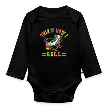 Retro This Is How I Roll Vintage Roller Skating Skater - Organic Longsleeve Baby Bodysuit - black - Front