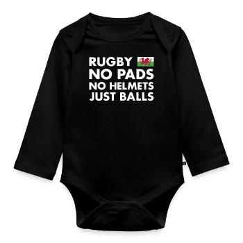 Rugby No Pads No Helmets Just Balls Wales Rugby - Organic Longsleeve Baby Bodysuit - black - Front