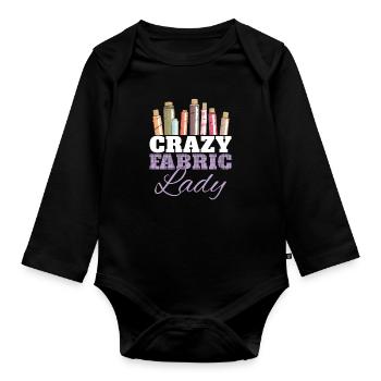 Crazy Fabric Funny Quilting Humor For A Quilter - Organic Longsleeve Baby Bodysuit - black - Front