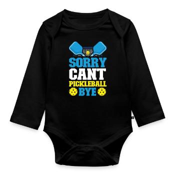 Pickleball Sorry. Cant. Pickleball - Organic Longsleeve Baby Bodysuit - black - Front