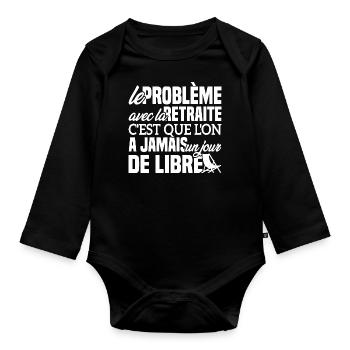 Le problème avec la retraite - Cadeau Retraitée - Body Bébé bio manches longues - noir - Devant