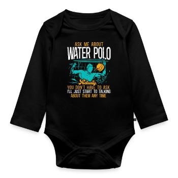 Water Polo Ask Me About Water Polo - Organic Longsleeve Baby Bodysuit - black - Front