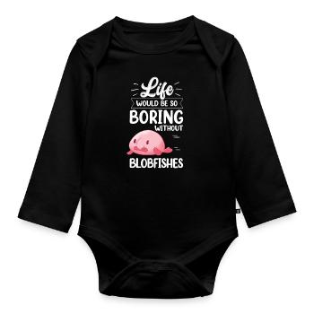 Blobfish would be boring without funny blob fish - Organic Longsleeve Baby Bodysuit - black - Front