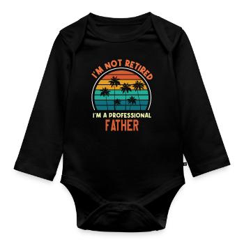 I'm Not Retired I'm F Professional Father Funny - Organic Longsleeve Baby Bodysuit - black - Front