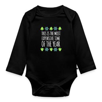 Most Expensive Time Of The Year : Christmas Humor - Organic Longsleeve Baby Bodysuit - black - Front