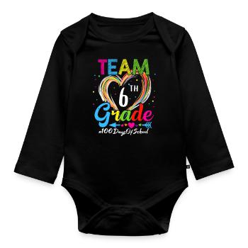 100th Day Team 6th Grade Squad 100 Days Of School - Organic Longsleeve Baby Bodysuit - black - Front
