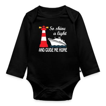So Shine A Light and Guide Me Home Lighthouse - Organic Longsleeve Baby Bodysuit - black - Front